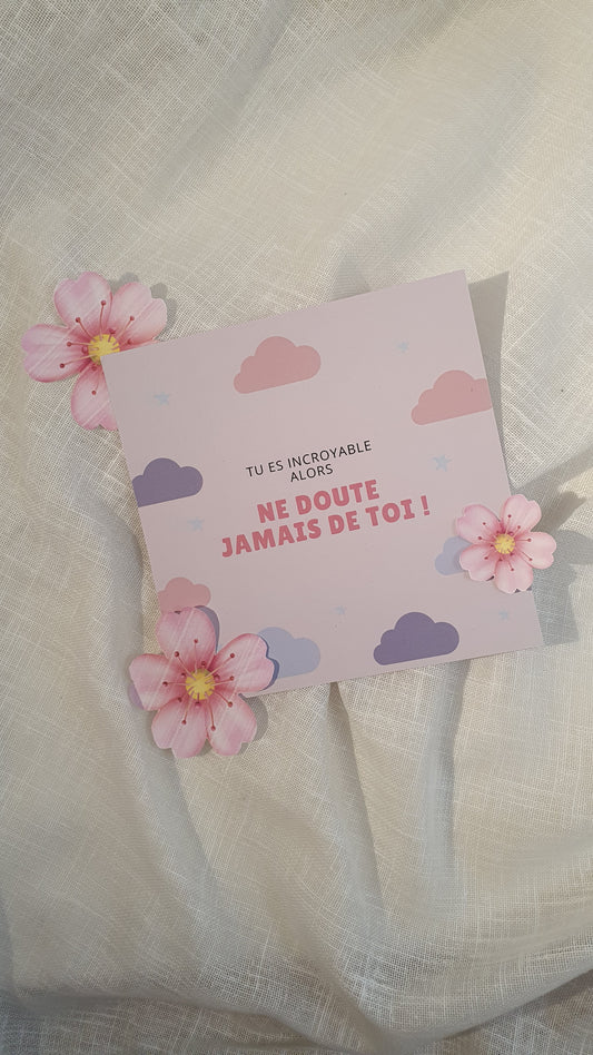 Carte - Citation "Ne doute jamais de toi, crois en toi !"